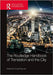 The Routledge Handbook of Translation and the City by Tong King Lee