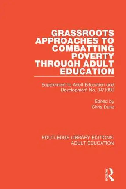 Grassroots Approaches to Combatting Poverty Through Adult Education: Supplement to Adult Education and Development No. 34/1990 by Chris Duke