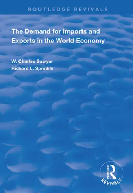 The Demand for Imports and Exports in the World Economy by W. Charles Sawyer