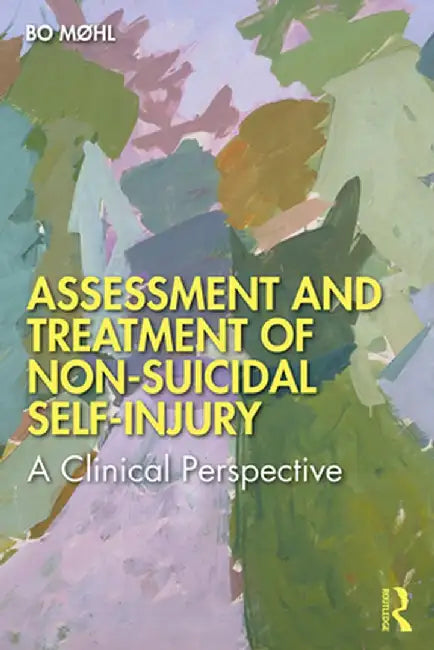 Assessment and Treatment of Non-Suicidal Self-Injury: A Clinical Perspective by Bo Møhl