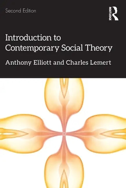 Introduction to Contemporary Social Theory by Anthony Elliott