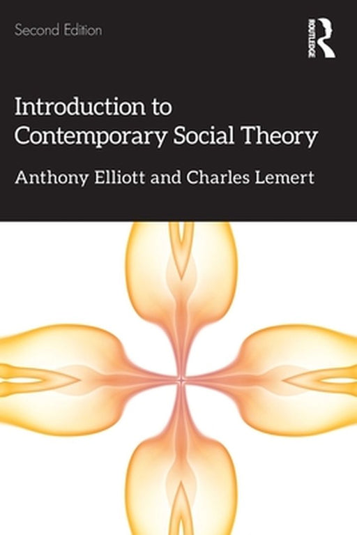 Introduction to Contemporary Social Theory by Anthony Elliott