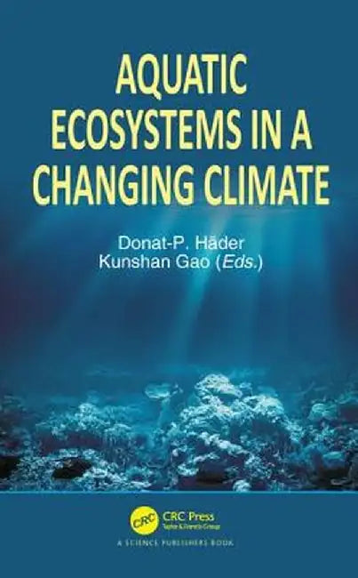 Aquatic Ecosystems in a Changing Climate: by Häde