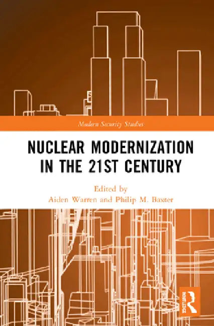 Nuclear Modernization in the 21st Century by Aiden Warren