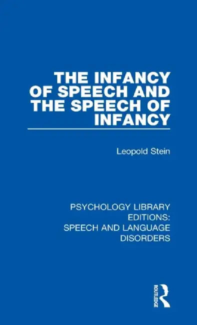 The Infancy of Speech and the Speech of Infancy by Leopold Stein
