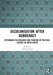 Decolonisation After Democracy: Rethinking the Research and Teaching of Political Science in South Africa by Laurence Piper