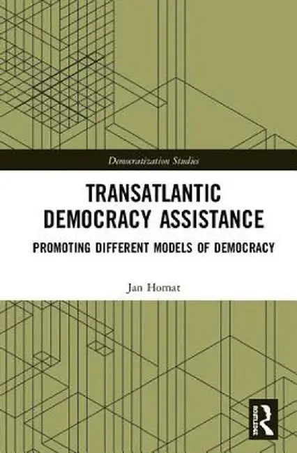Transatlantic Democracy Assistance: Promoting Different Models of Democracy by Jan Hornat