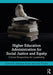 Higher Education Administration for Social Justice and Equity: Critical Perspectives for Leadership by Adrianna Kezar