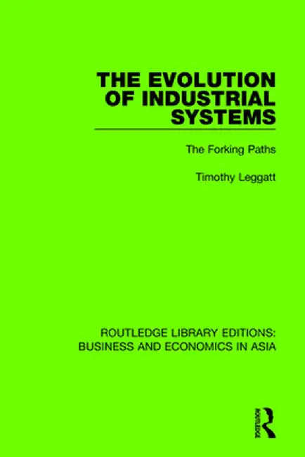 The Evolution of Industrial Systems: The Forking Paths by Timothy Leggatt