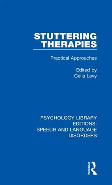 Stuttering Therapies: Practical Approaches by Celia Levy