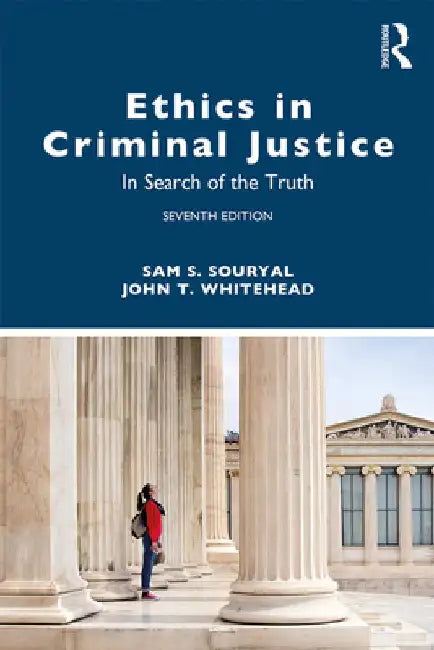 Ethics in Criminal Justice: In Search of the Truth by Sam S. Souryal