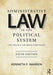 Administrative Law in the Political System: Law, Politics, and Regulatory Policy by Kenneth Warren