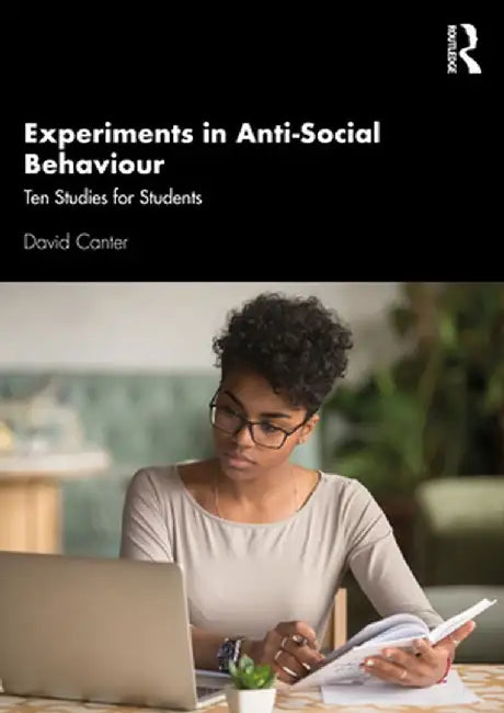 Experiments in Anti-Social Behaviour: Ten Studies for Students by David Canter