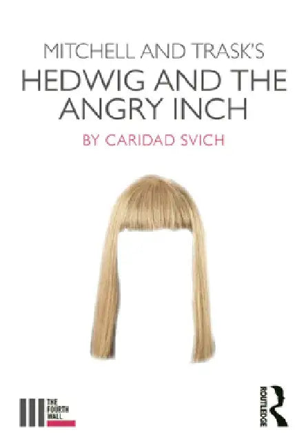 Mitchell and Trask's Hedwig and the Angry Inch by Caridad Svich