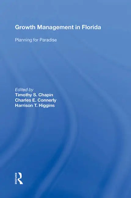 Growth Management in Florida: Planning for Paradise by Timothy S.Chapin