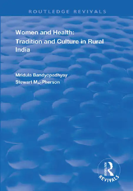 Women And Health: Tradition And Culture In Rural India by Mirdula Bandyopadyay