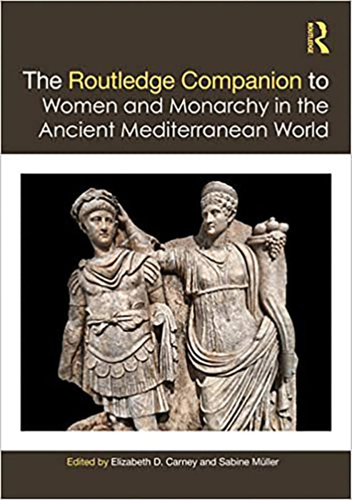 The Routledge Companion to Women and Monarchy in the Ancient Mediterranean World