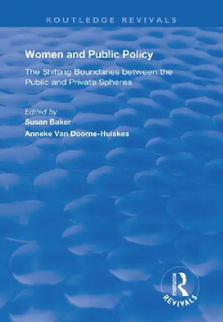 Women and Public Policy: The Shifting Boundaries Between the Public and Private Spheres by Baker Susan
