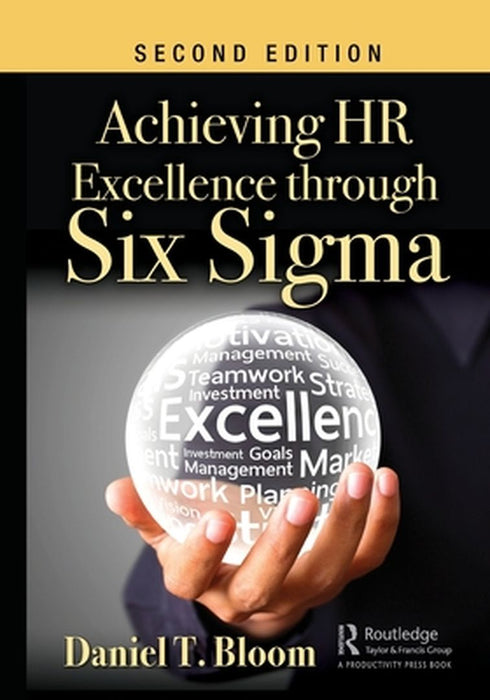 Achieving HR Excellence through Six Sigma by BLOOM, Michael