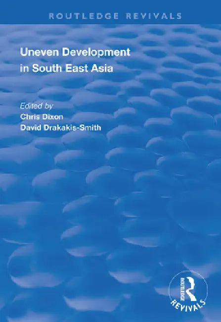 Uneven Development in South East Asia by Dixon Chris