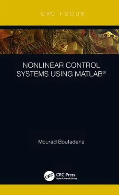 Nonlinear Control Systems Using Matlab(r) by Mourad Boufadene