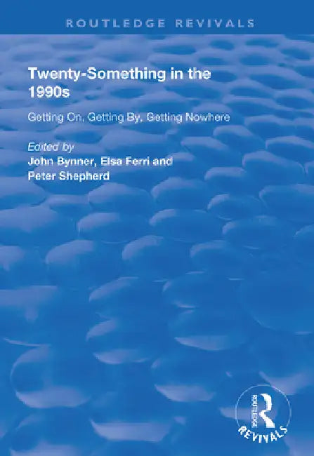 Twenty-Something in the 1990s: Getting On, Getting By, Getting Nowhere by Bynner John