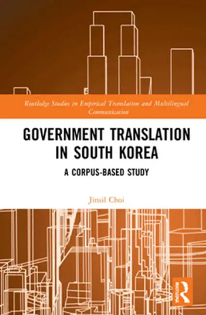 Government Translation in South Korea: A Corpus-Based Study by Jinsil Choi