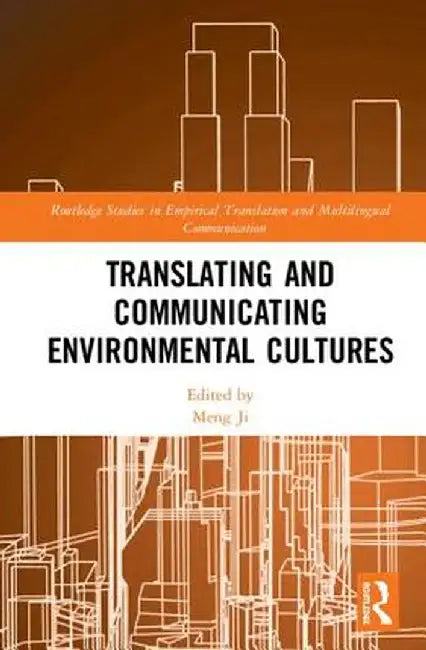 Translating and Communicating Environmental Cultures by Meng Ji