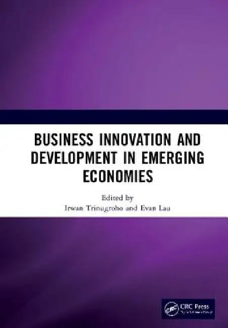Business Innovation and Development in Emerging Economies: Proceedings of the 5th Sebelas Maret International Conference on Business, Economics and So by Irwan Trinugroho