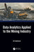Data Analytics Applied to the Mining Industry by Ali Soofastaei