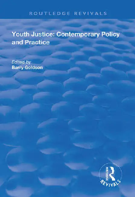 Youth Justice: Contemporary Policy and Practice by Goldson Barry