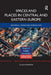 Spaces and Places in Central and Eastern Europe: Historical Trends and Perspectives by Gyula Horváth