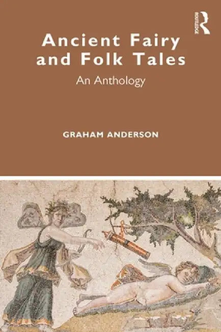 Ancient Fairy and Folk Tales: An Anthology by Graham Anderson
