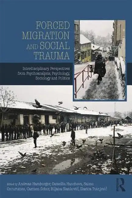 Forced Migration and Social Trauma: Psychology Sociology and Politics by Hamburger