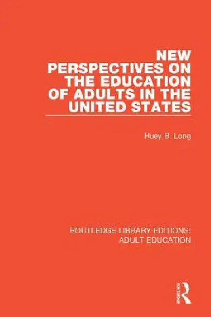New Perspectives on the Education of Adults in the United States by Huey B. Long
