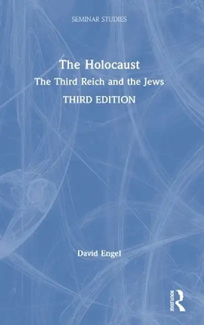 The Holocaust: The Third Reich and the Jews by David Engel