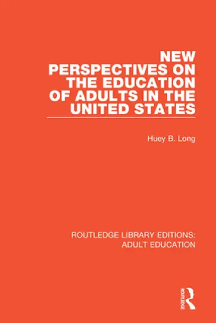 New Perspectives on the Education of Adults in the United States by Huey B. Long