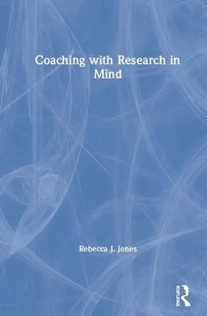 Coaching with Research in Mind by Rebecca J. Jones