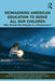 Reimagining American Education to Serve All Our Children: Why Should We Educate in a Democracy? by Deborah Greenblatt