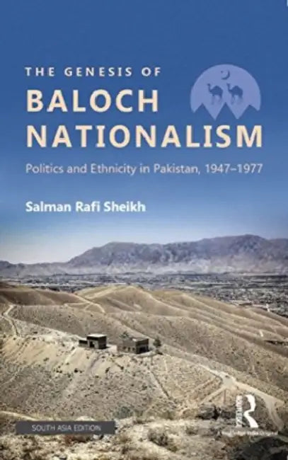 The Genesis Of Baloch Nationalism by Salman Rafi Sheikh