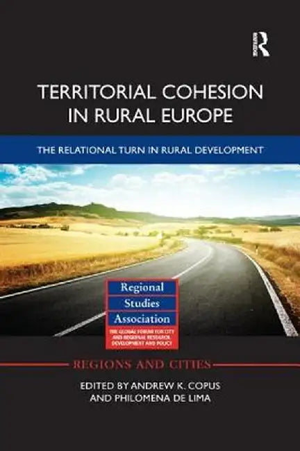 Territorial Cohesion in Rural Europe: The Relational Turn in Rural Development by Andrew Copus