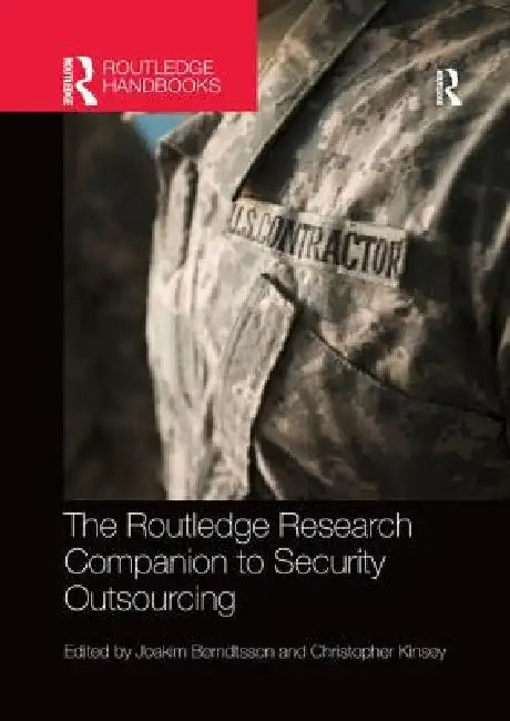 The Routledge Research Companion to Security Outsourcing by Joakim Berndtsson