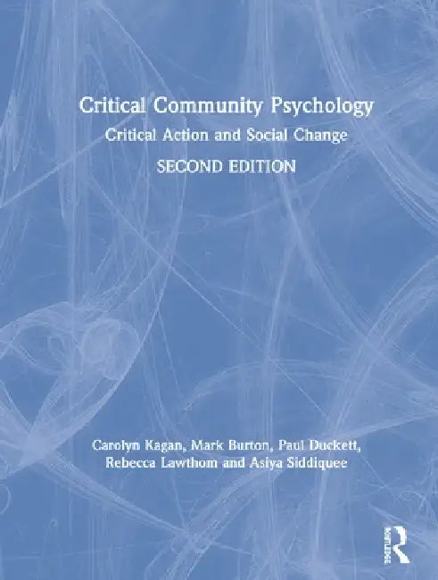 Critical Community Psychology: Critical Action and Social Change by Carolyn Kagan