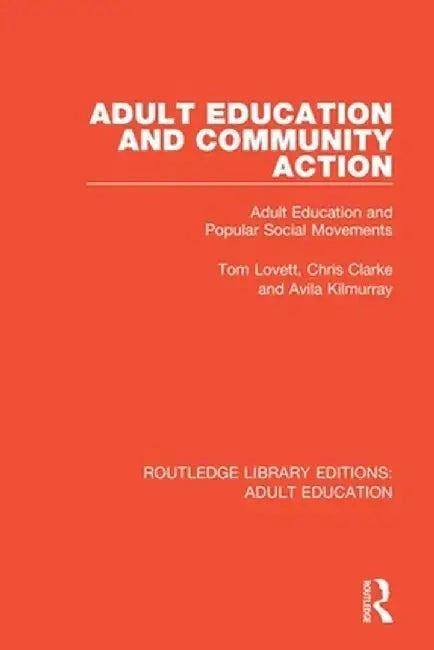 Adult Education and Community Action: Adult Education and Popular Social Movements by Tom Lovett