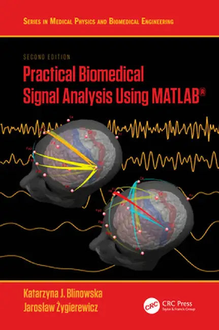 Practical Biomedical Signal Analysis Using Matlab(r) by Katarzyna J. Blinowska