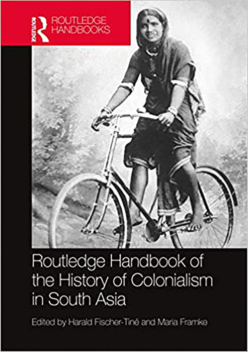 Routledge Handbook of the History of Colonialism in South Asia