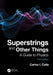 Superstrings and Other Things: A Guide to Physics by Carlos I. Calle