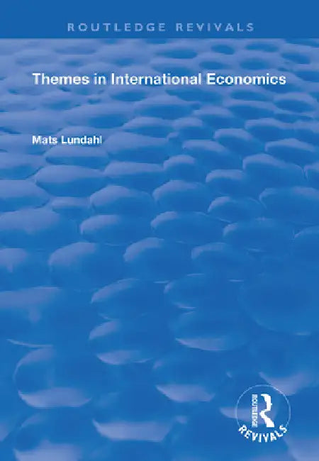 Themes in International Economics by Lundahl Mats