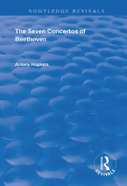 The Seven Concertos of Beethoven by Antony Hopkins