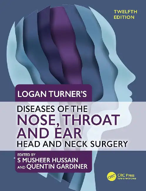 Logan Turner's Diseases of the Nose Throat and Ear by Hussain, S Musheer